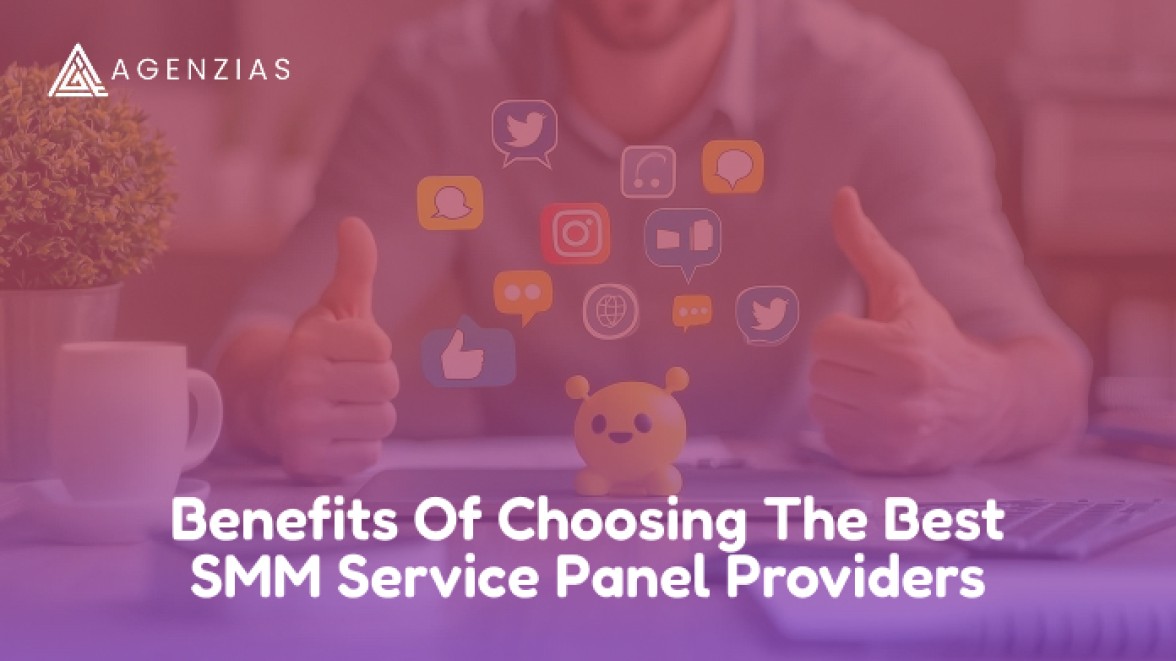 Benefits Of Choosing The Best SMM Service Panel Providers