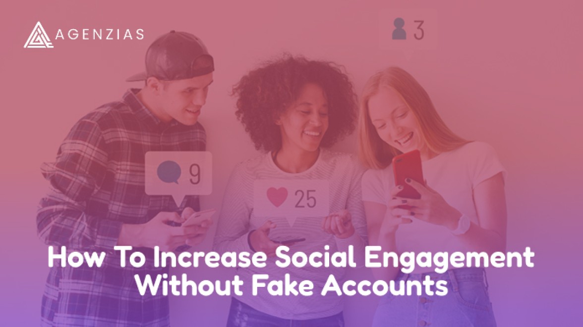 How to Increase Social Engagement Without Fake Accounts